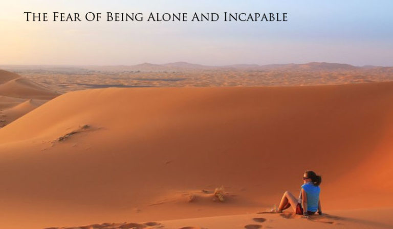 The Fear Of Being Alone And Incapable